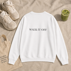 Walk It Off Sweatshirt